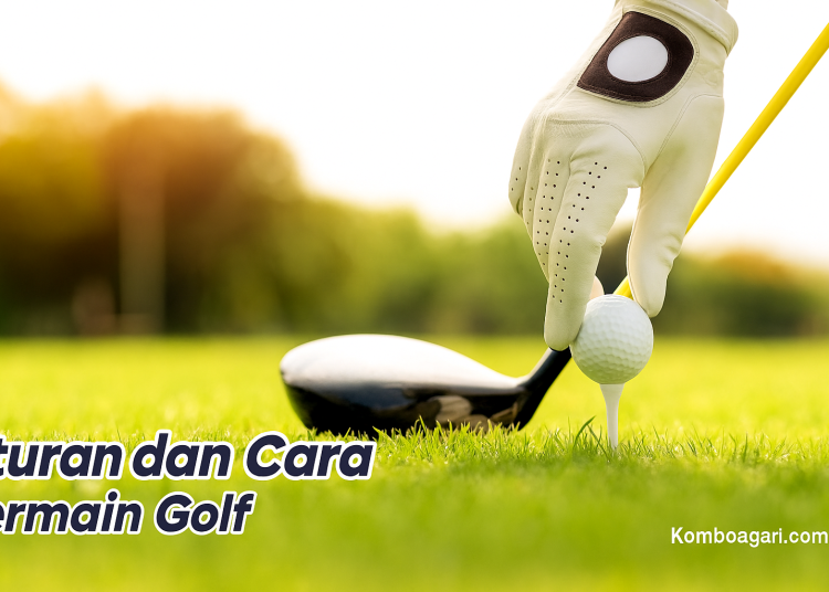 Panduan Dasar Main Golf Postur, Grip, dan Istilah Penting