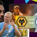 Prediksi Skor Wolverhampton vs Manchester City 16 Agustus 2025
