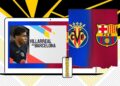 Live Streaming Villarreal vs Barcelona La Liga Hari Ini