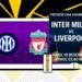 Statistik Inter vs Liverpool Jelang Duel Panas di Meazza
